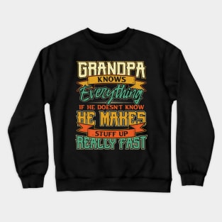 Grandpa Fathers Day Grandpa Knows Everything Crewneck Sweatshirt